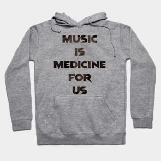 Music is medicine for the soul and heart Hoodie